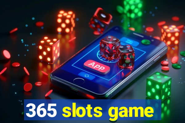 365 slots game