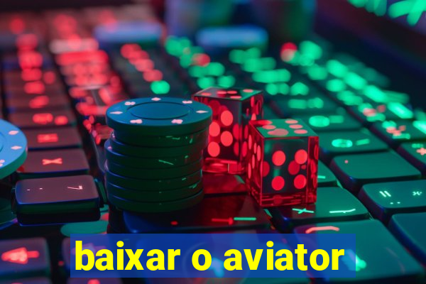 baixar o aviator