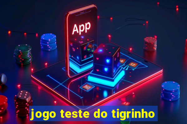 jogo teste do tigrinho