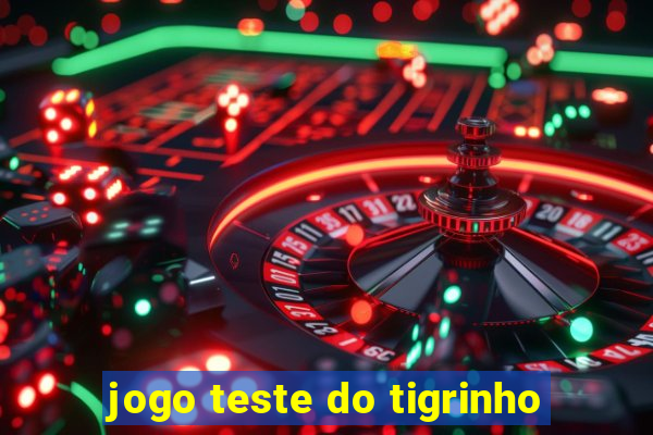 jogo teste do tigrinho