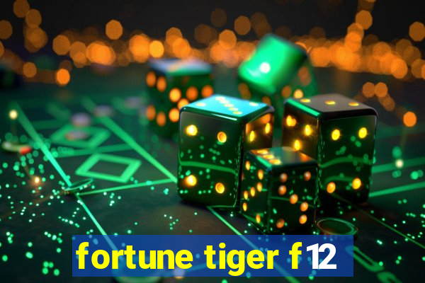 fortune tiger f12