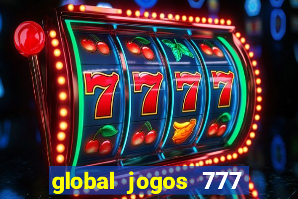 global jogos 777 paga mesmo