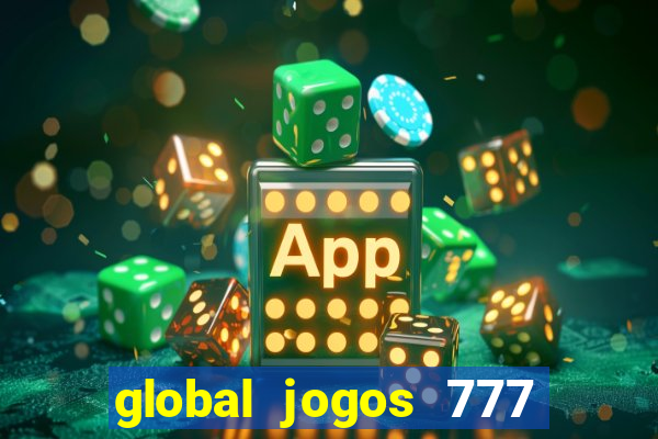 global jogos 777 paga mesmo