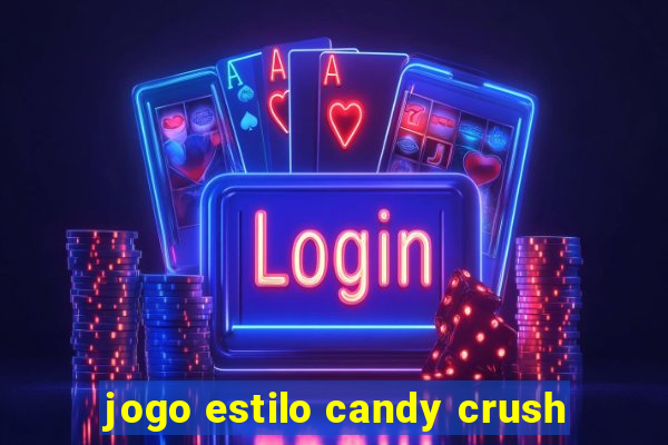 jogo estilo candy crush