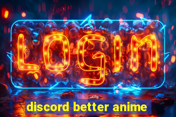 discord better anime