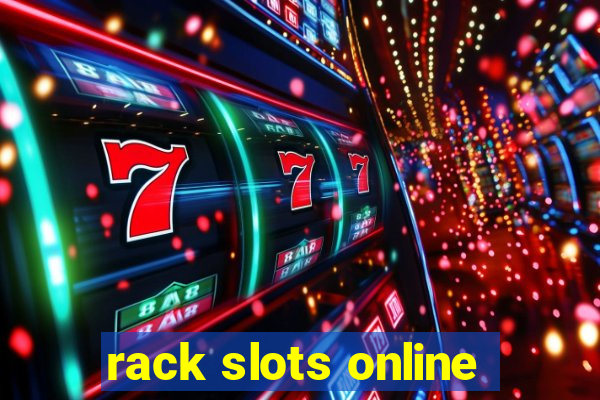 rack slots online