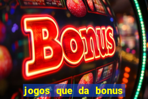 jogos que da bonus para jogar