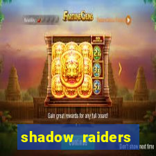 shadow raiders multimax slot