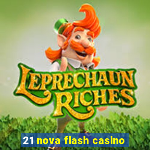 21 nova flash casino