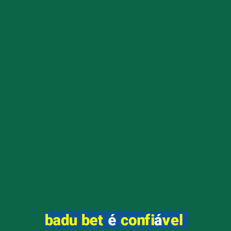 badu bet é confiável