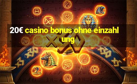 20€ casino bonus ohne einzahlung