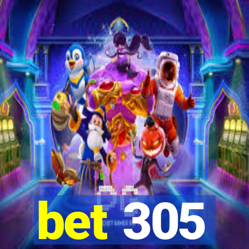 bet 305