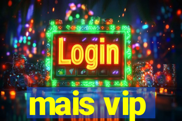 mais vip