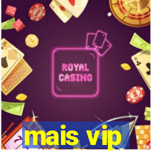 mais vip