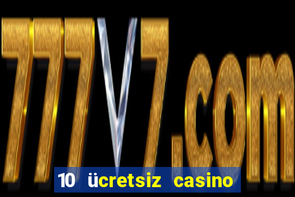 10 ücretsiz casino bonusu depozito yok