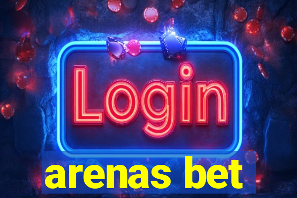 arenas bet