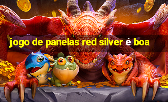 jogo de panelas red silver é boa