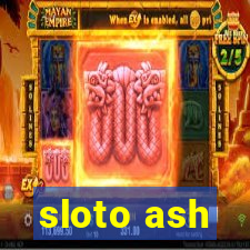 sloto ash