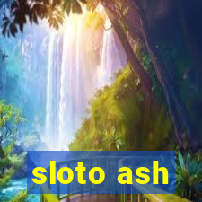 sloto ash