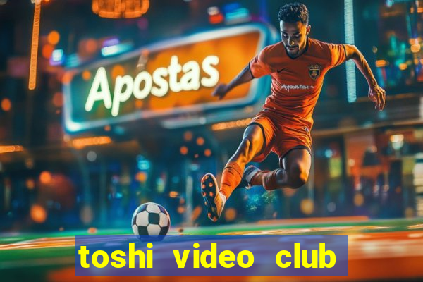 toshi video club slot free play