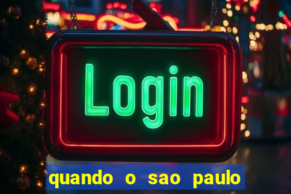 quando o sao paulo vai jogar