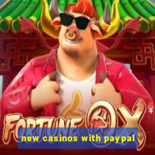 new casinos with paypal