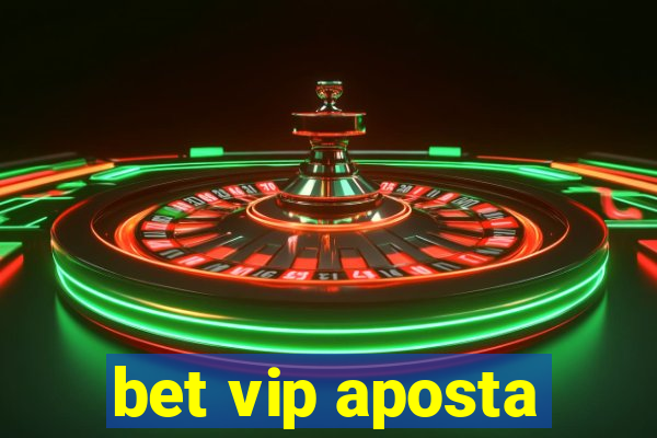 bet vip aposta