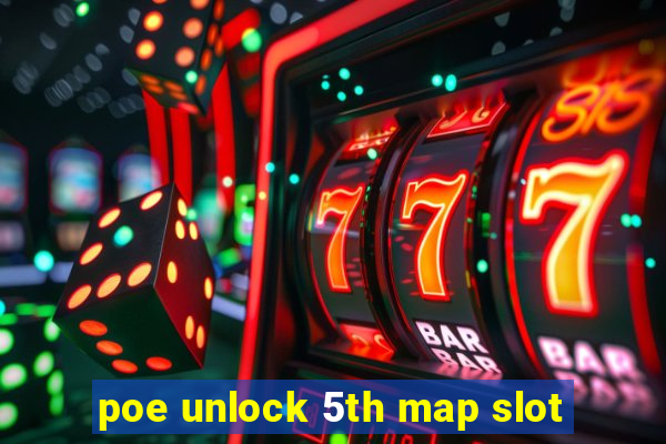 poe unlock 5th map slot