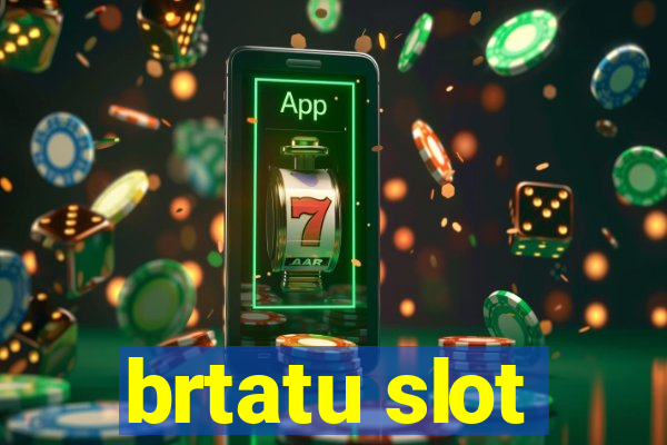 brtatu slot