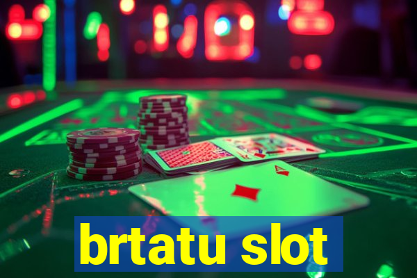 brtatu slot