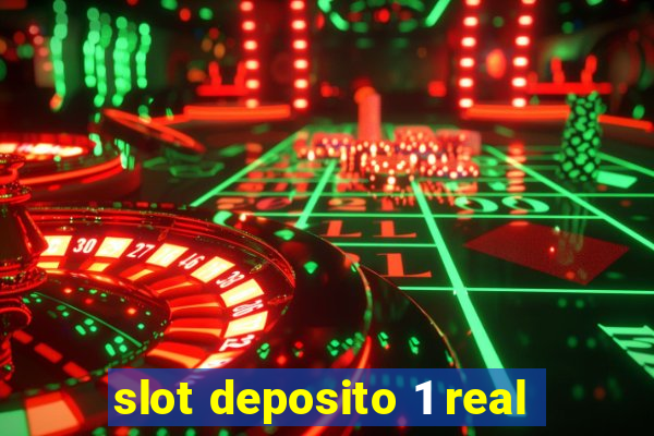 slot deposito 1 real