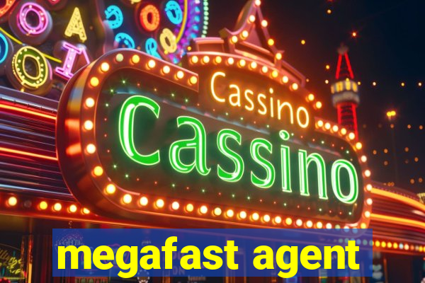 megafast agent