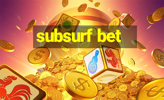 subsurf bet