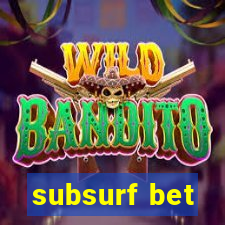 subsurf bet