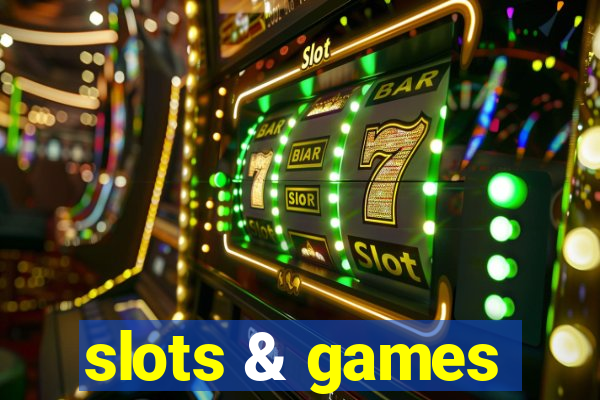 slots & games