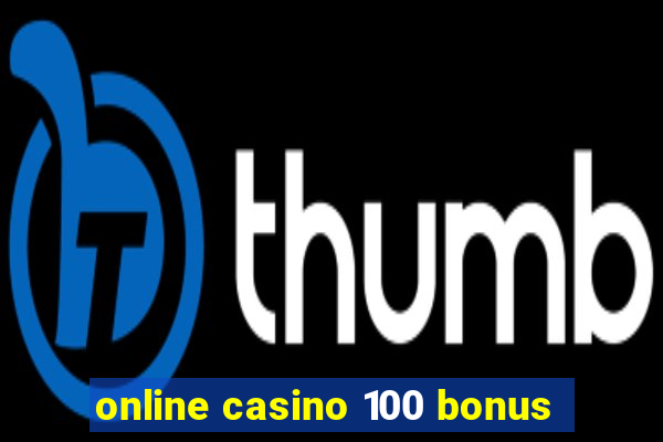 online casino 100 bonus