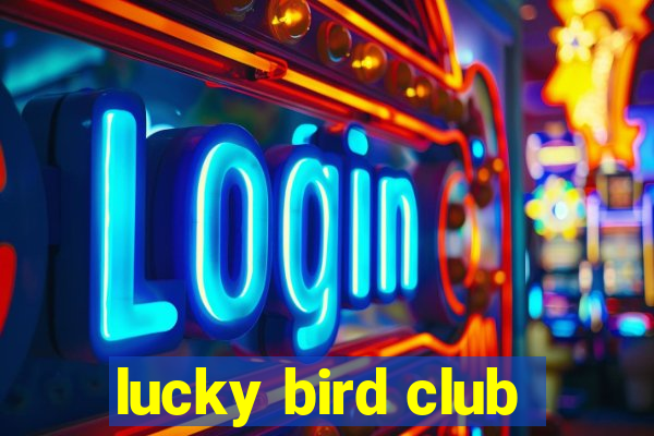 lucky bird club