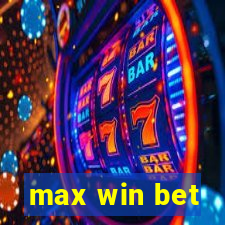 max win bet