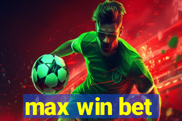 max win bet