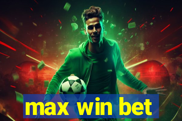 max win bet