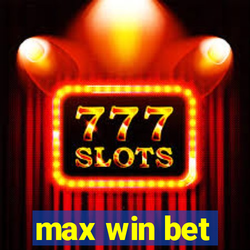 max win bet