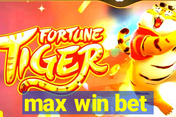 max win bet