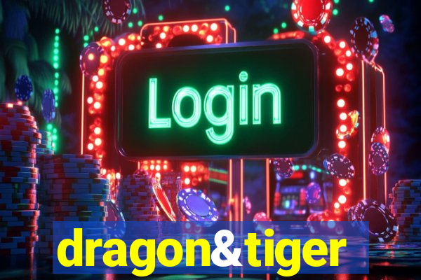 dragon&tiger