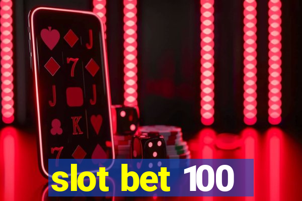 slot bet 100