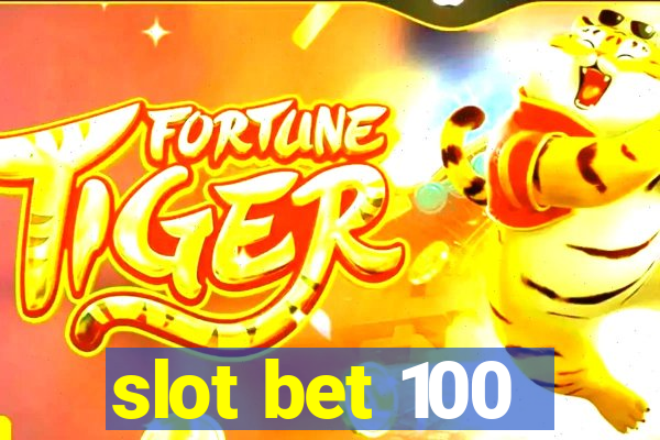 slot bet 100