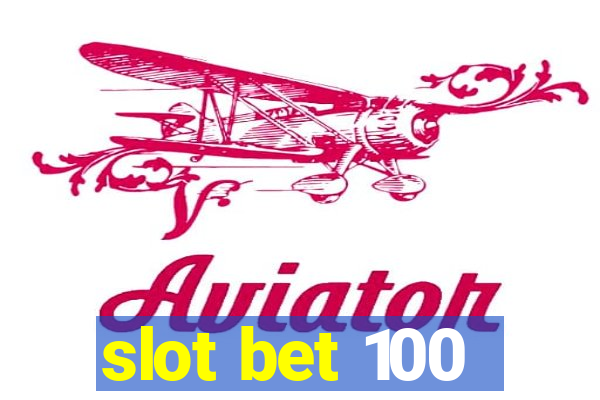 slot bet 100