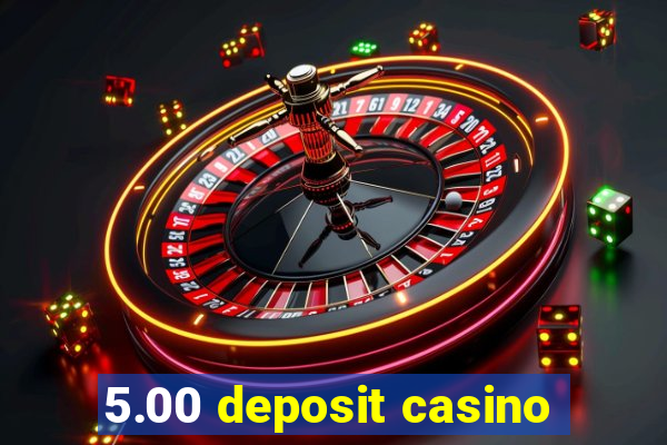 5.00 deposit casino