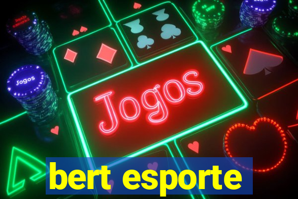 bert esporte