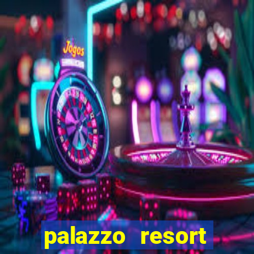 palazzo resort hotel casino las vegas