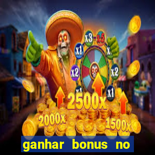 ganhar bonus no cadastro sem deposito